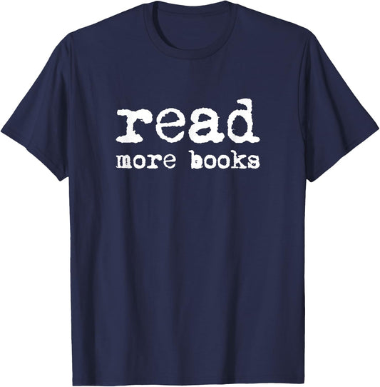 Read More Books Librarian Bookworm Literature Gift T-Shirt - T-Shirt | Navy