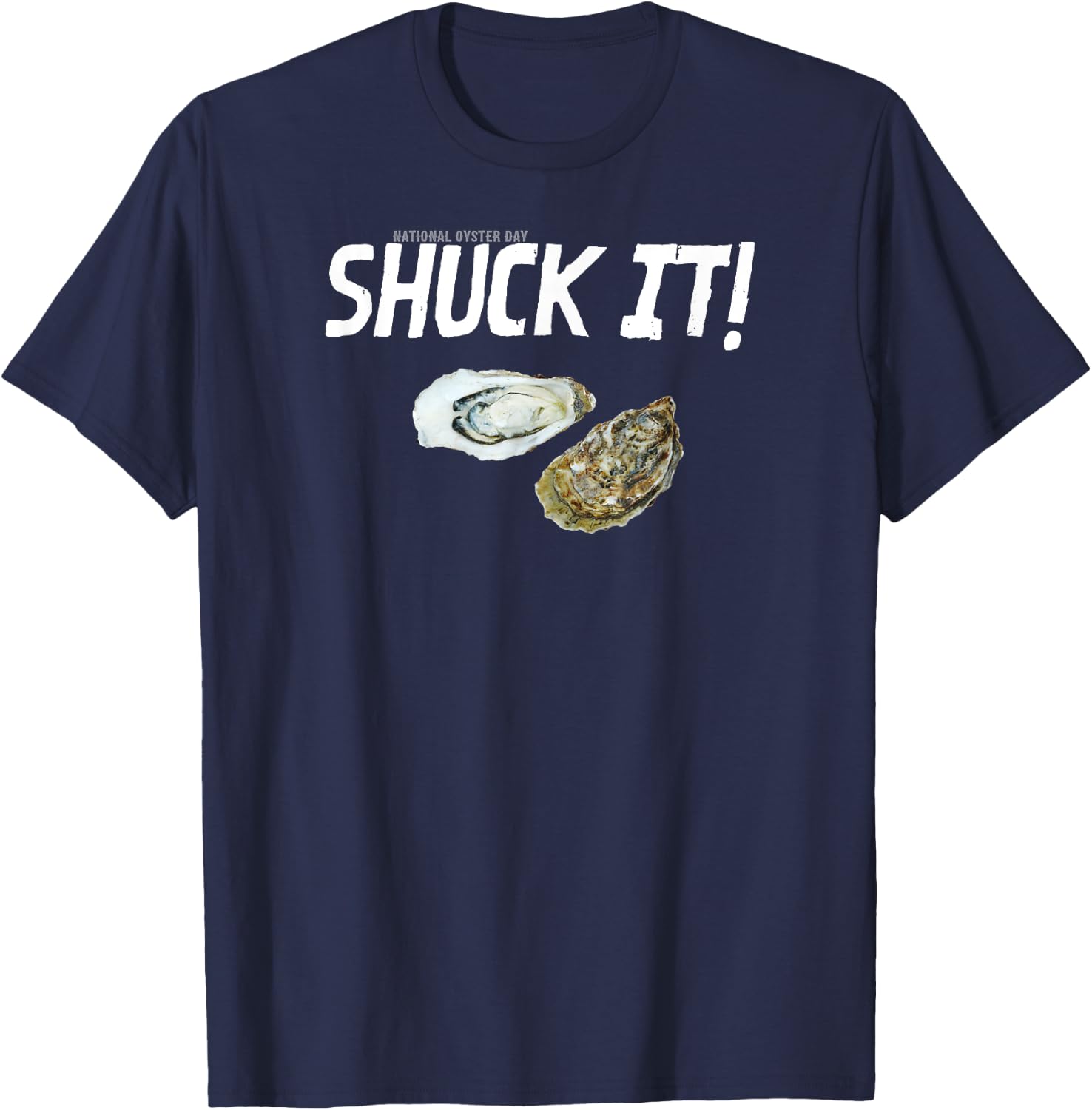 National Oyster Day Funny Oyster Quote Shuck It! T-Shirt - T-Shirt | Navy