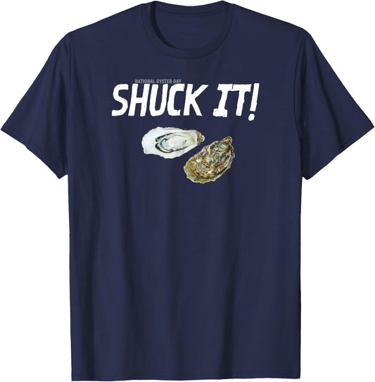 National Oyster Day Funny Oyster Quote Shuck It! T-Shirt - T-Shirt | Navy