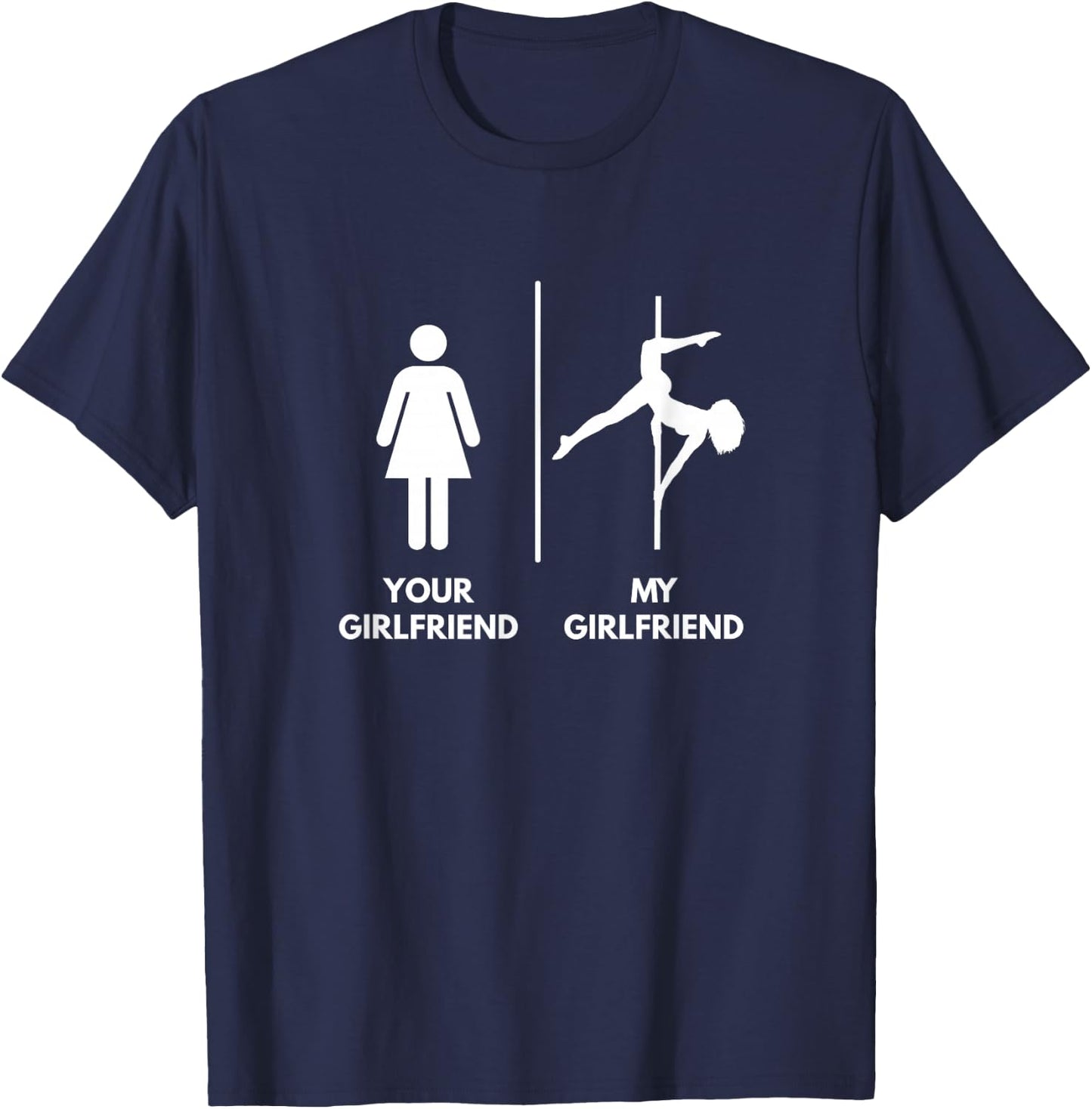 Your Girlfriend vs My Girlfriend - Pole Dance T-Shirt - T-Shirt | Navy