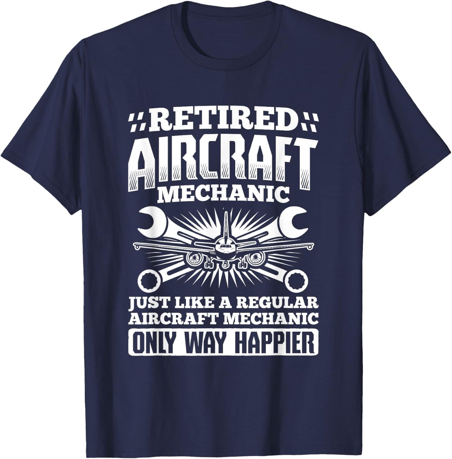 Retired Aircraft Mechanic Way Happier Aircraft Mechanic T-Shirt - T-Shirt | Navy