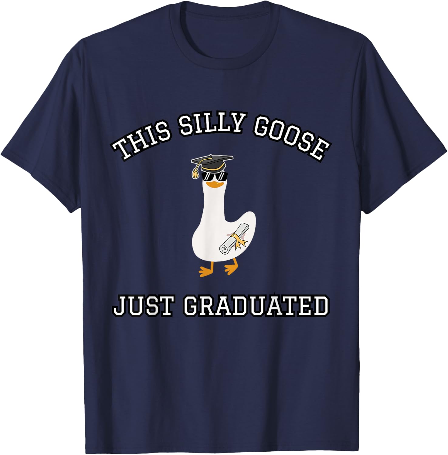 This Silly Goose Just Graduated - Funny Graduation Gift T-Shirt - T-Shirt | Navy