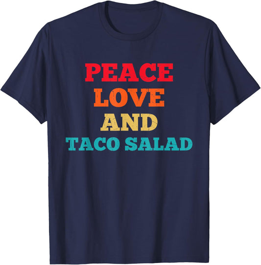 Peace Love And Taco Salad Funny Fast Food Lovers T-Shirt - T-Shirt | Navy