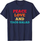 Peace Love And Taco Salad Funny Fast Food Lovers T-Shirt - T-Shirt | Navy