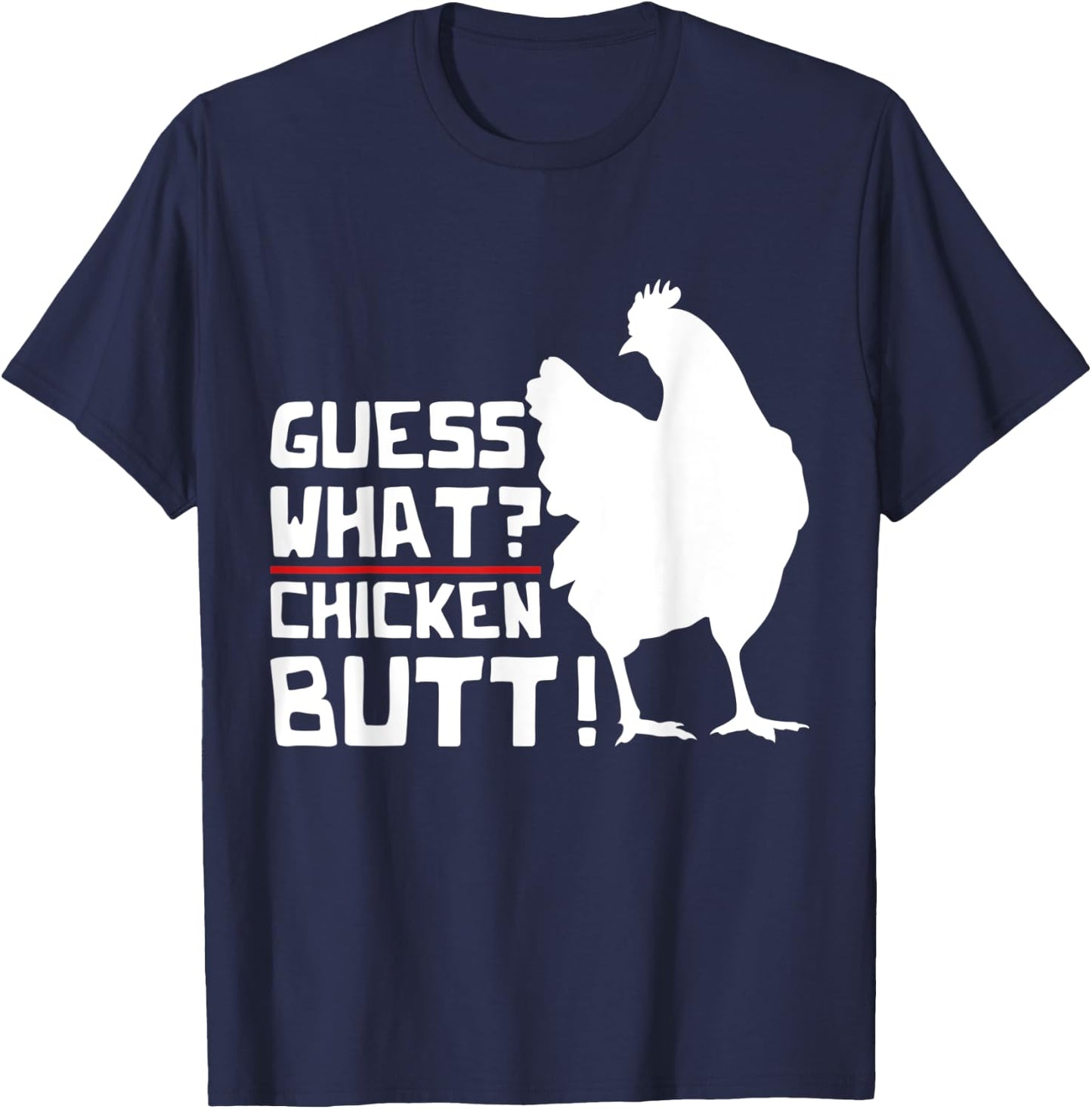 Guess What Chicken Butt Funny Farm Animal Bird Chicken T-Shirt - T-Shirt | Navy