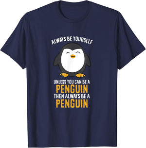Always Be Yourself Unless You Can Be A Penguin T-Shirt - T-Shirt | Navy