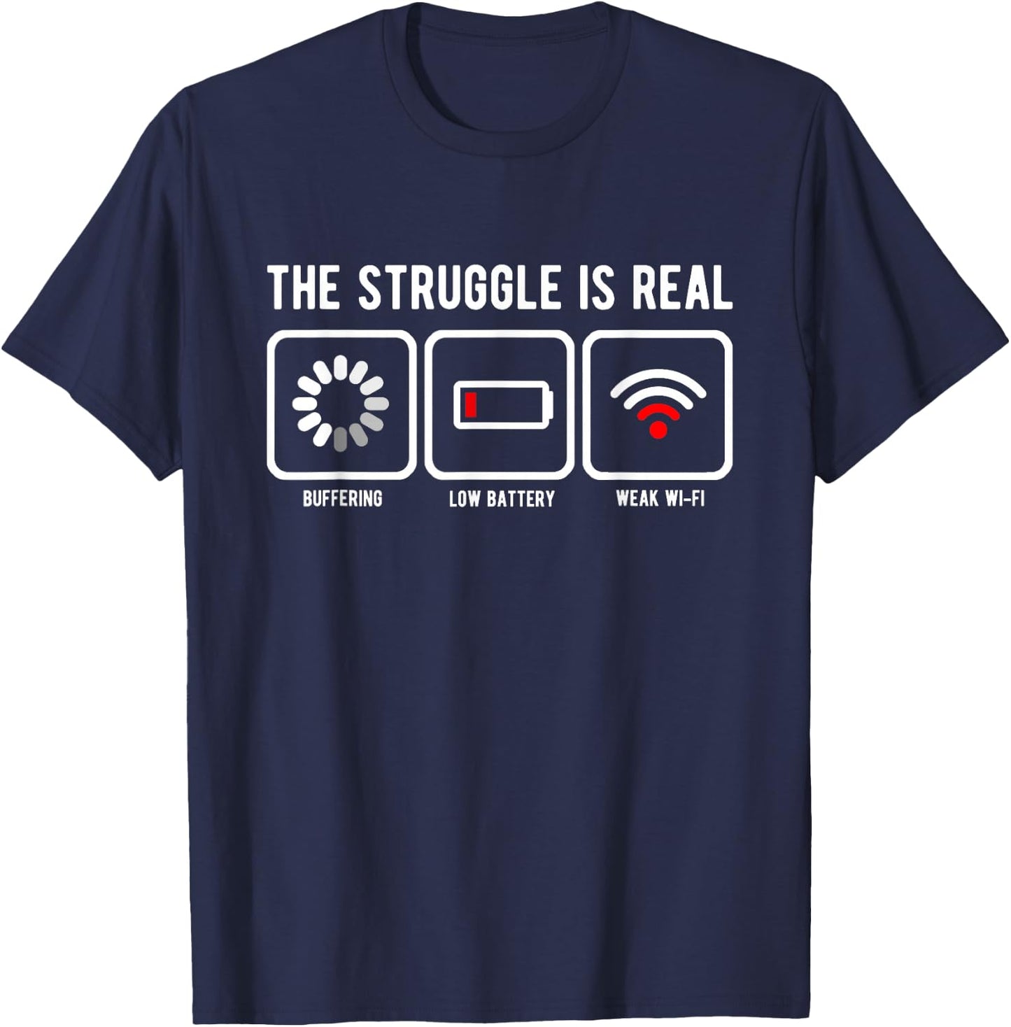 The Struggle is Real Buffering Low Battery Weak WiFi T-Shirt - T-Shirt | Navy