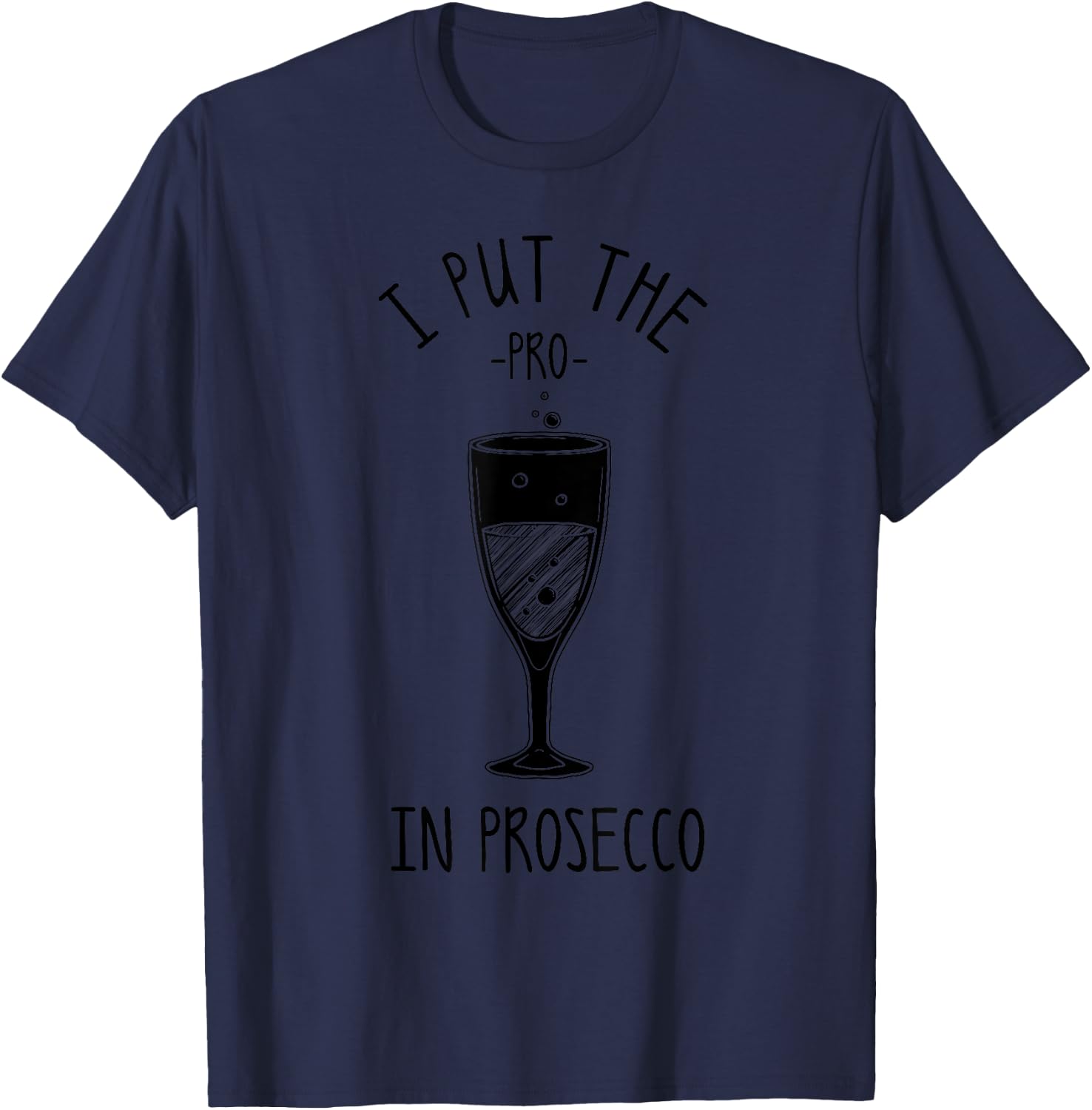 Funny Prosecco Lover Gift Alcohol Wine Drinker Men Women T-Shirt - T-Shirt | Navy