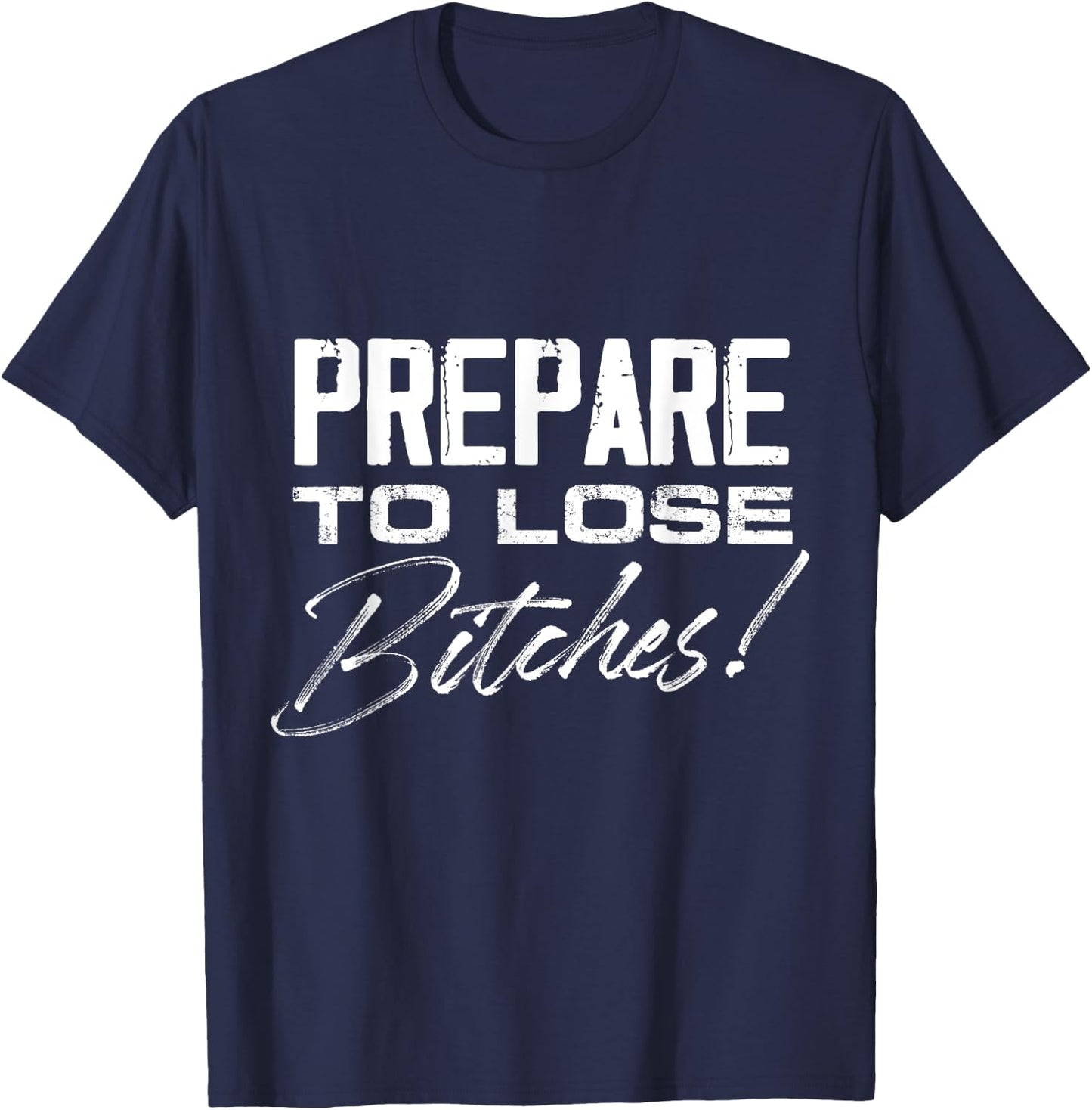 Prepare to lose Bitches Gamenight T-Shirt - T-Shirt | Navy