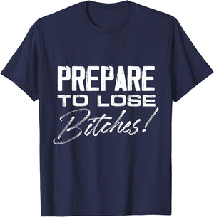 Prepare to lose Bitches Gamenight T-Shirt - T-Shirt | Navy