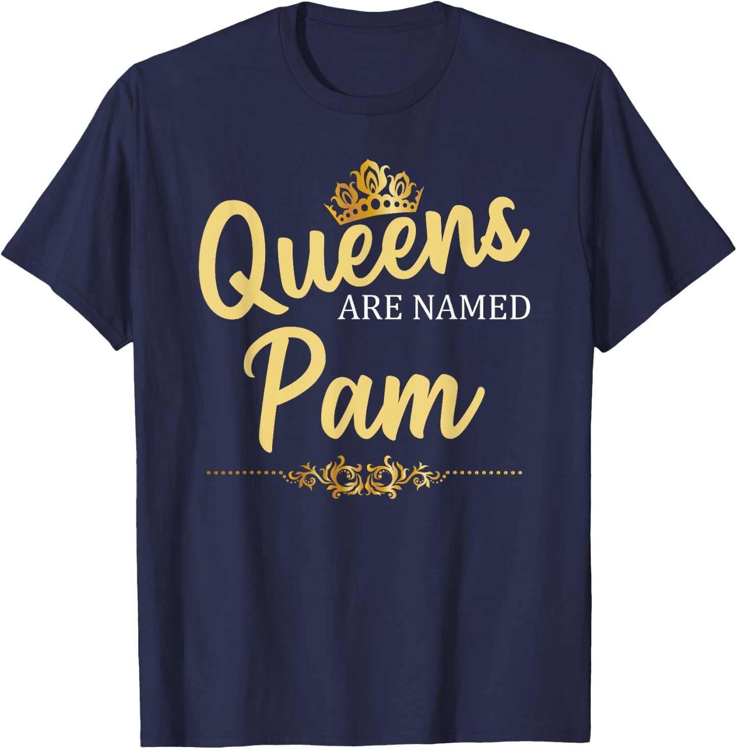 Queens Are Named PAM Personalized Funny Birthday Name Gift T-Shirt - T-Shirt | Navy