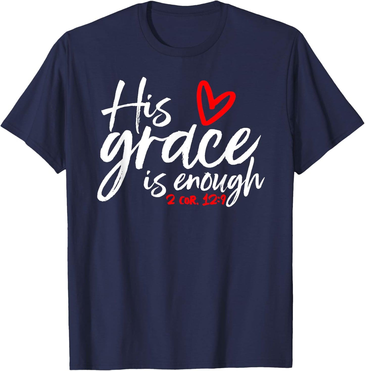 2 Corinthians 12:9 - His Grace is Enough Heart Graphic T-Shirt - T-Shirt | Navy