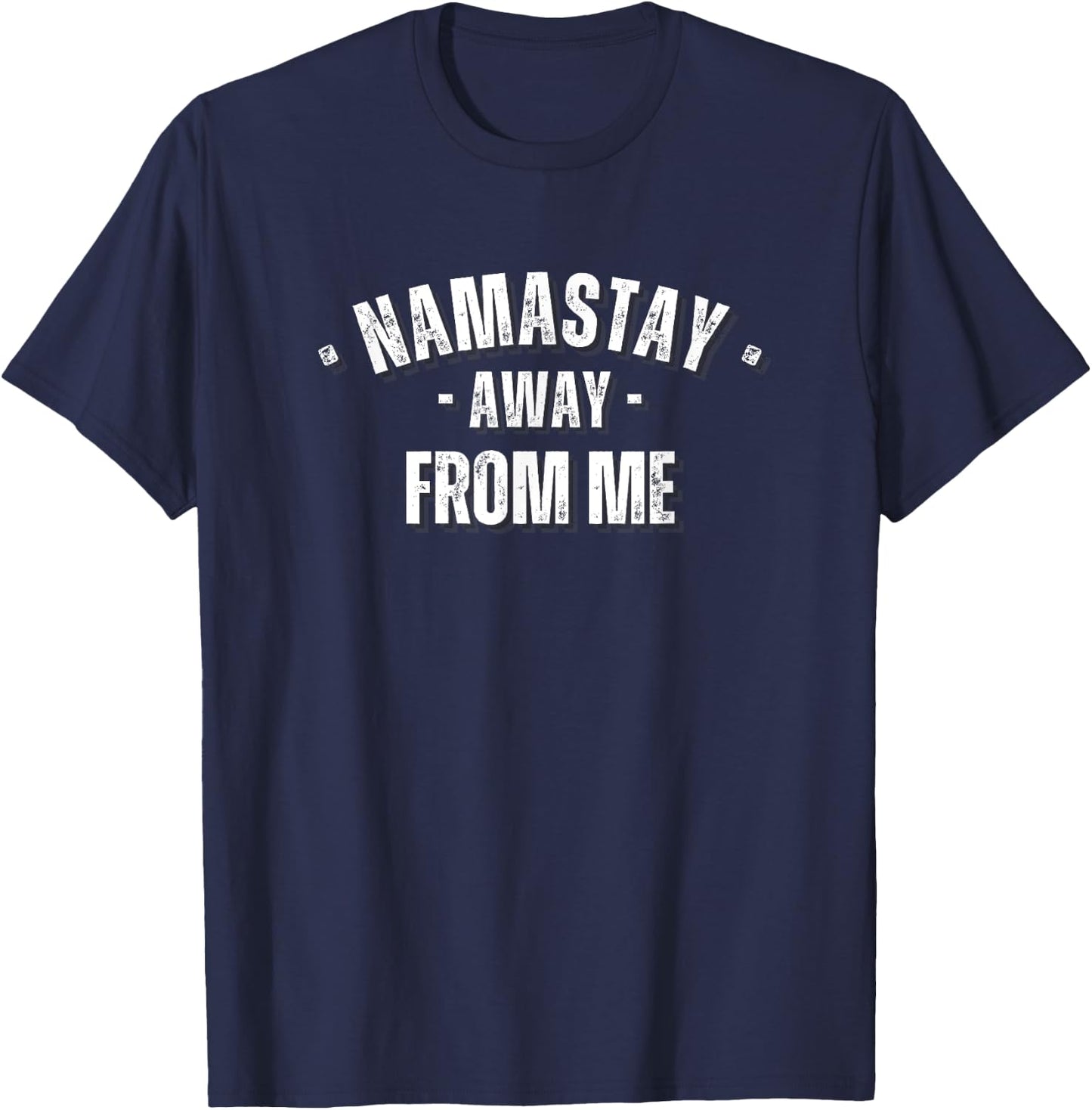 Namastay Away From Me Funny Yoga Namaste T-Shirt - T-Shirt | Navy