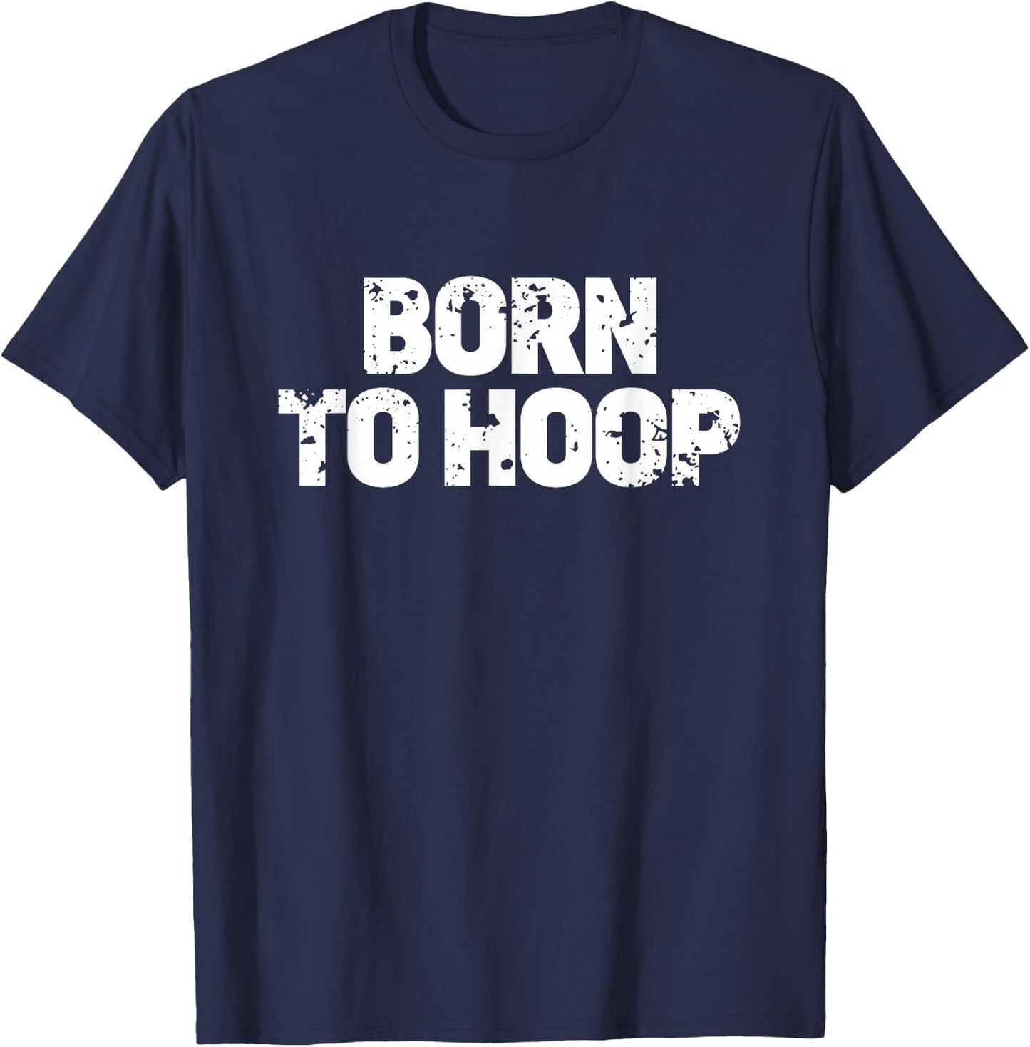 Born To Hoop Basketball Hooper Distressed Practice Jersey T-Shirt - T-Shirt | Navy