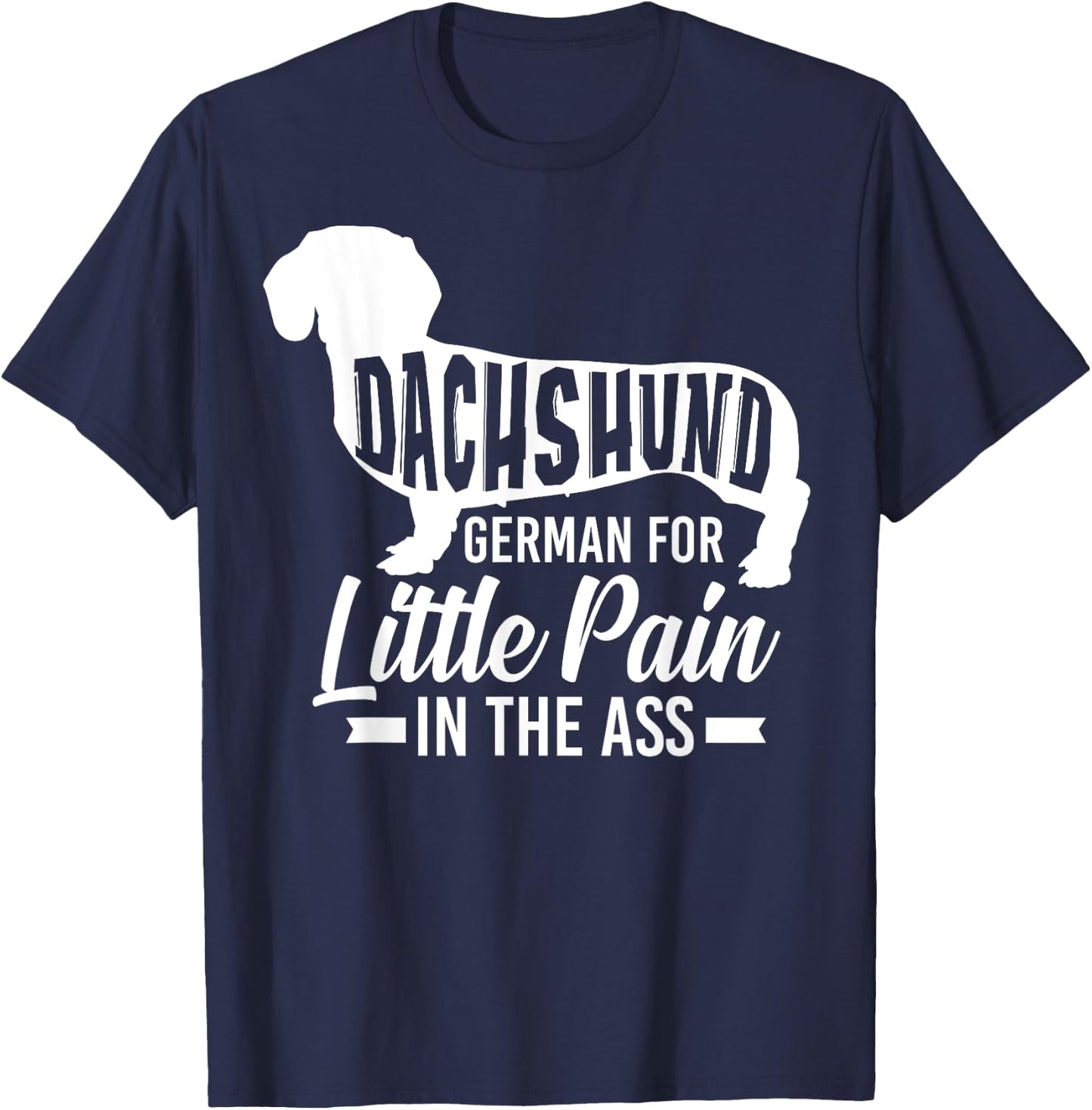 Dachshund German For Little Pain In The Ass - Doxie Owner T-Shirt - T-Shirt | Navy