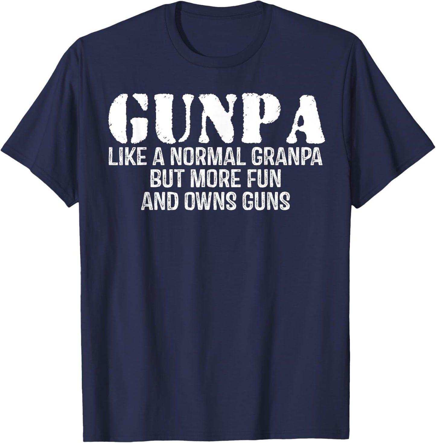 Gunpa Like A Normal Grandpa But More Fun And Owns Guns T-Shirt - T-Shirt | Navy