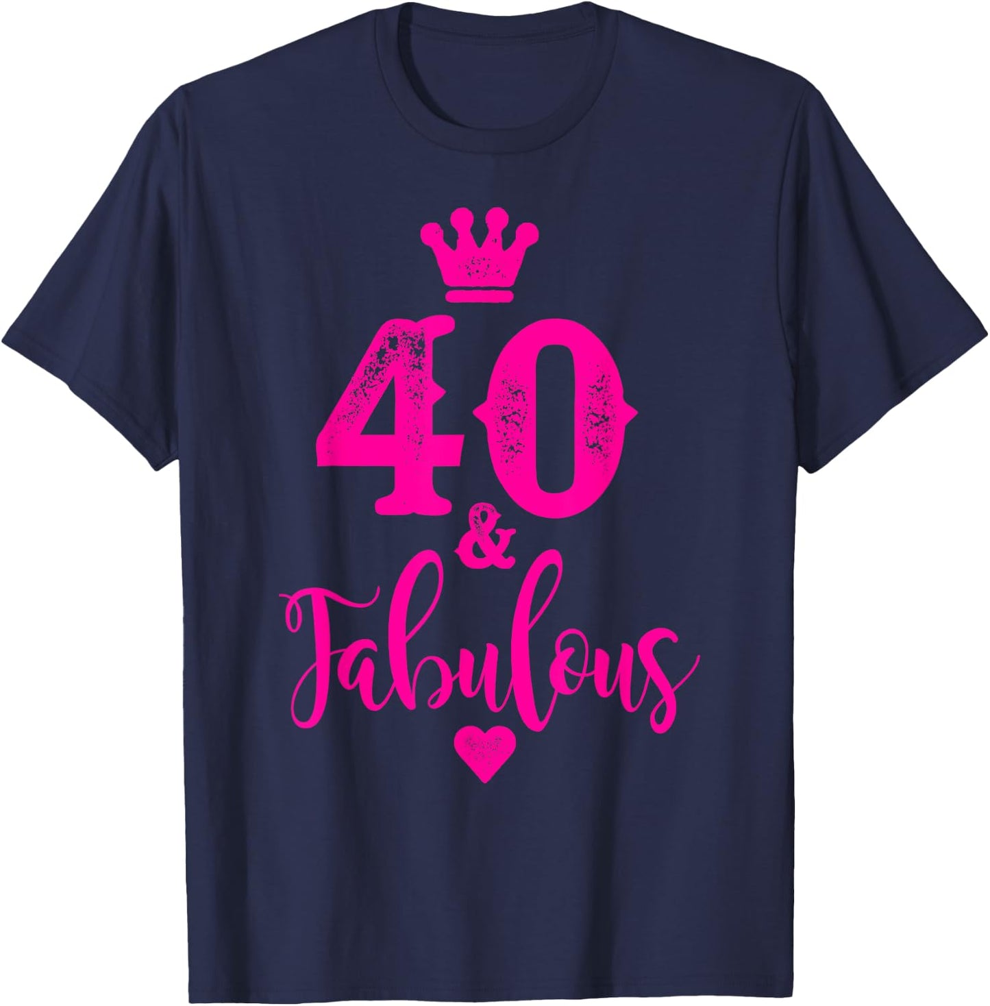 Cute Pink Forty and Fabulous Shirt 40th Birthday T-Shirt - T-Shirt | Navy