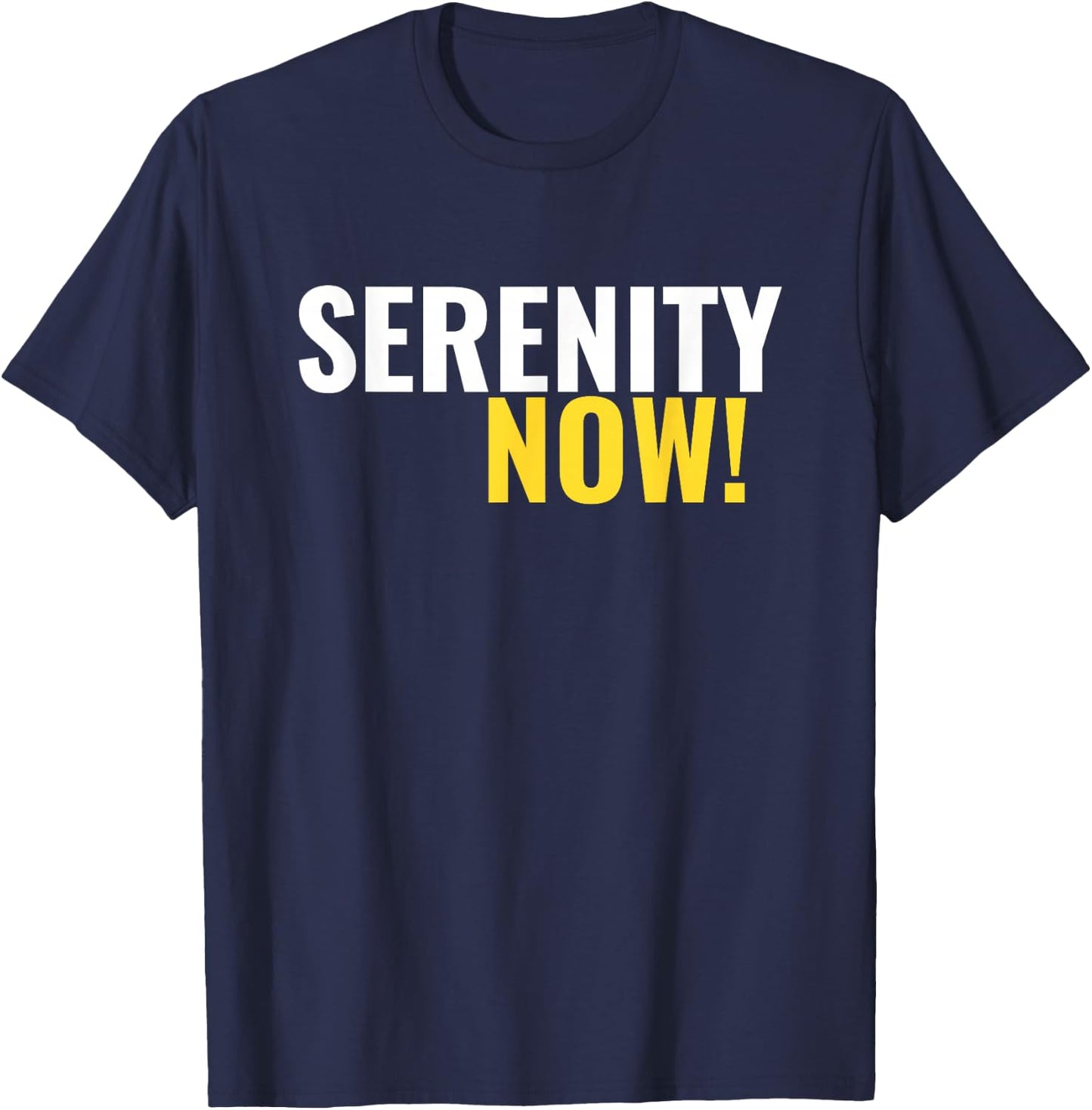 Serenity Now! T-Shirt - T-Shirt | Navy