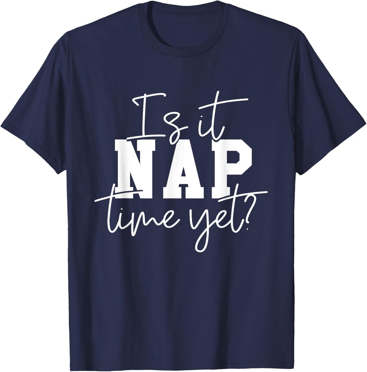 Nap Time - Funny Nap Outfit Napping Attire Naps Gifts T-Shirt - T-Shirt | Navy