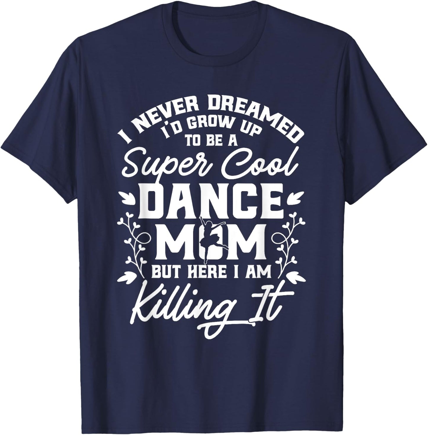 Women Dance Mom Gifts T-Shirt - T-Shirt | Navy