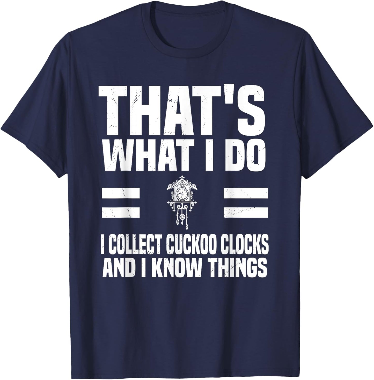 Cuckoo Clock Collector Saying Horologist Black Forest Clocks T-Shirt - T-Shirt | Navy