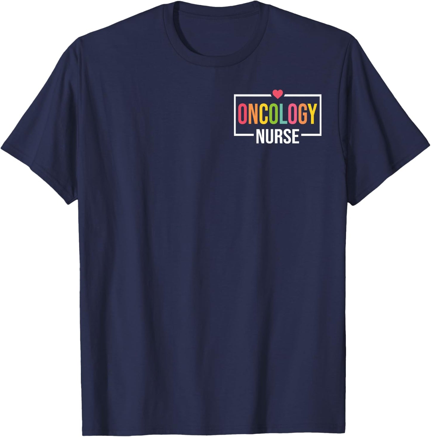 Oncology Nurse Oncologist Nursing - Nursing Appreciation T-Shirt - T-Shirt | Navy
