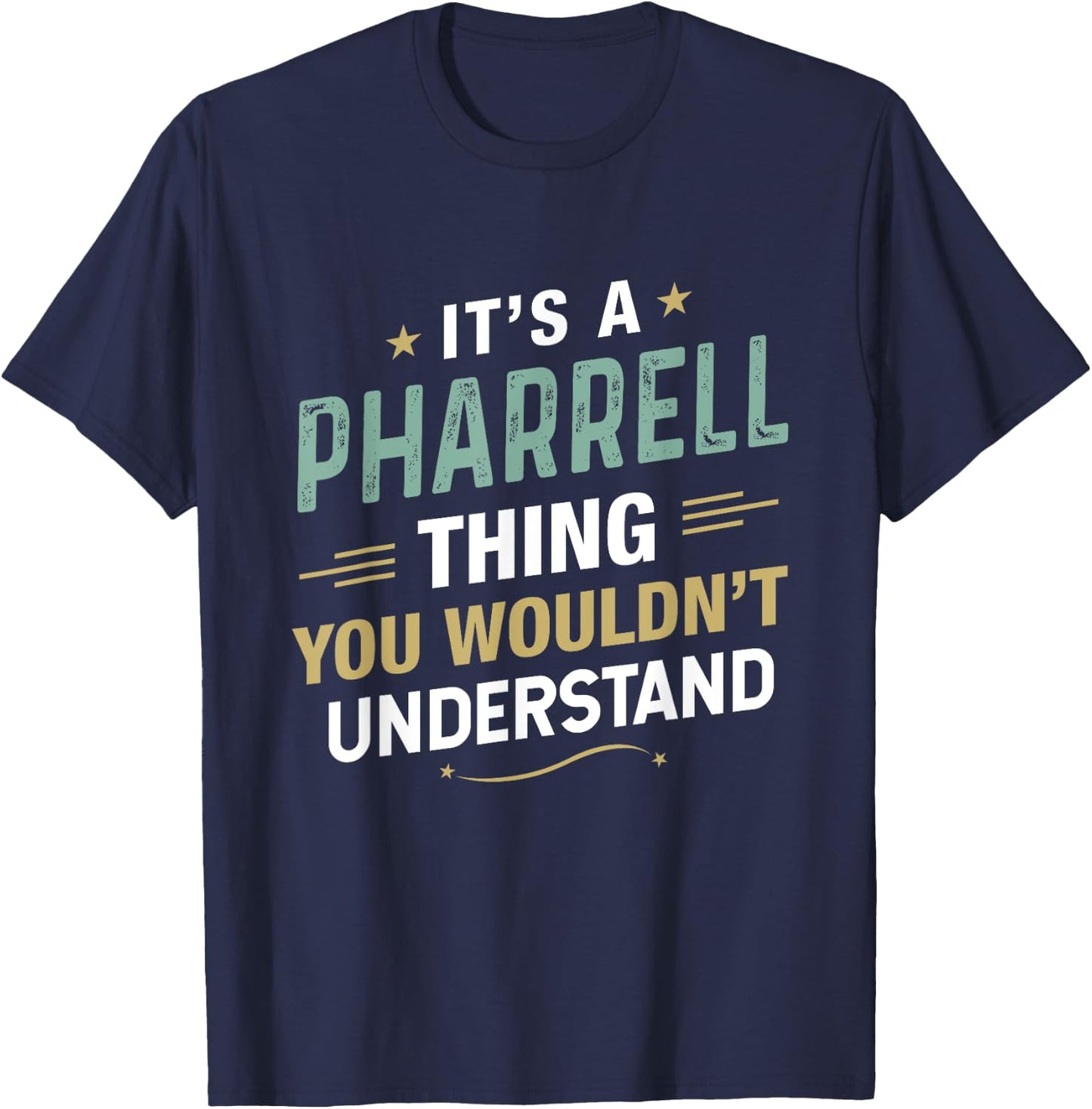 It’s a Pharrell Thing you wouldn’t understand First Name T-Shirt - T-Shirt | Navy