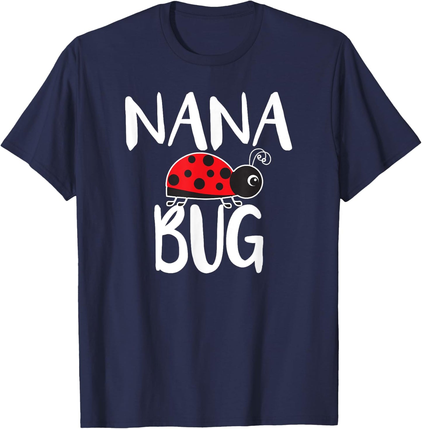 Nana Bug Ladybug Nana Funny T-Shirt - T-Shirt | Navy