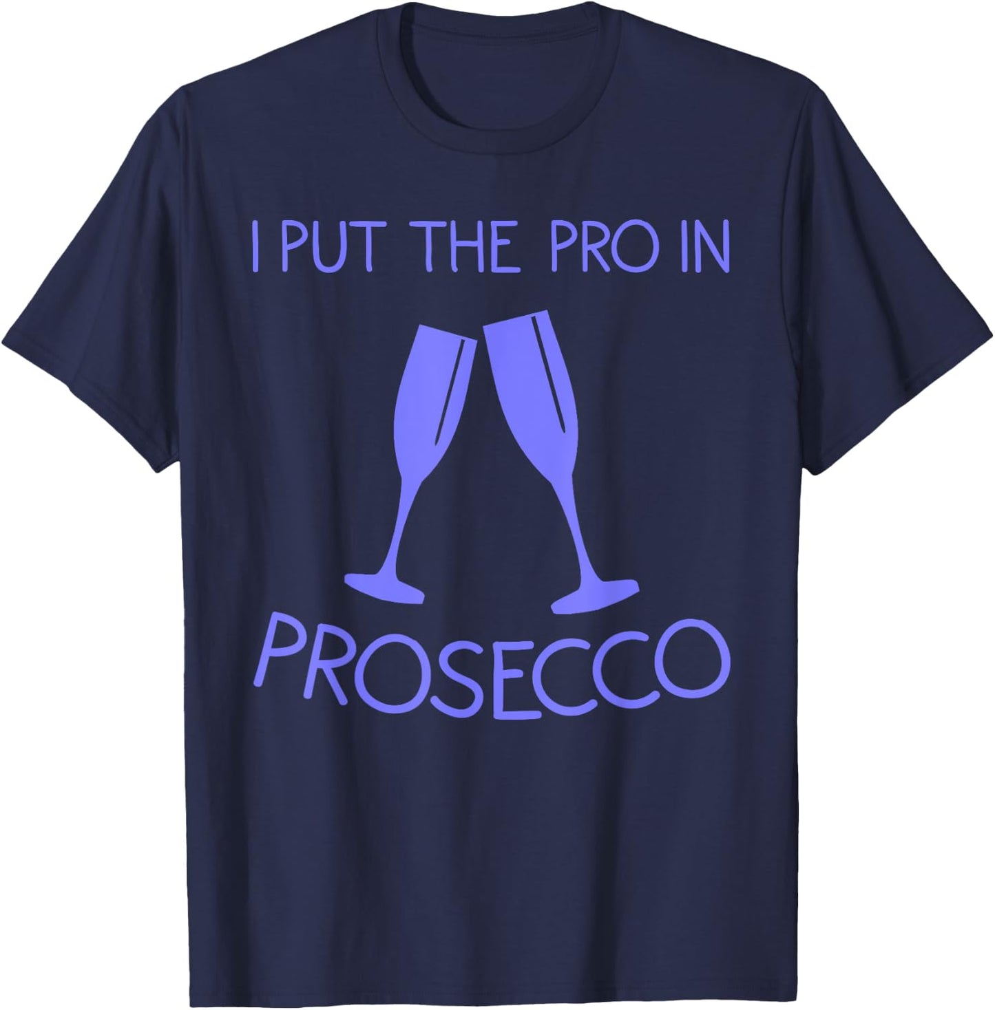 Funny Prosecco Lover Gift Alcohol Wine Drinker Men Women T-Shirt - T-Shirt | Navy