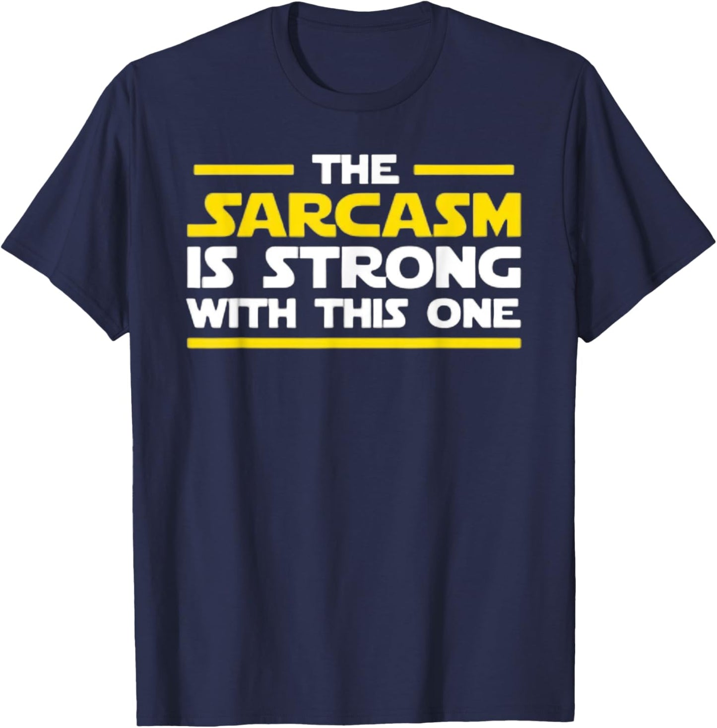 The Sarcasm Is Strong With This One - Funny Quote Graphic T-Shirt - T-Shirt | Navy