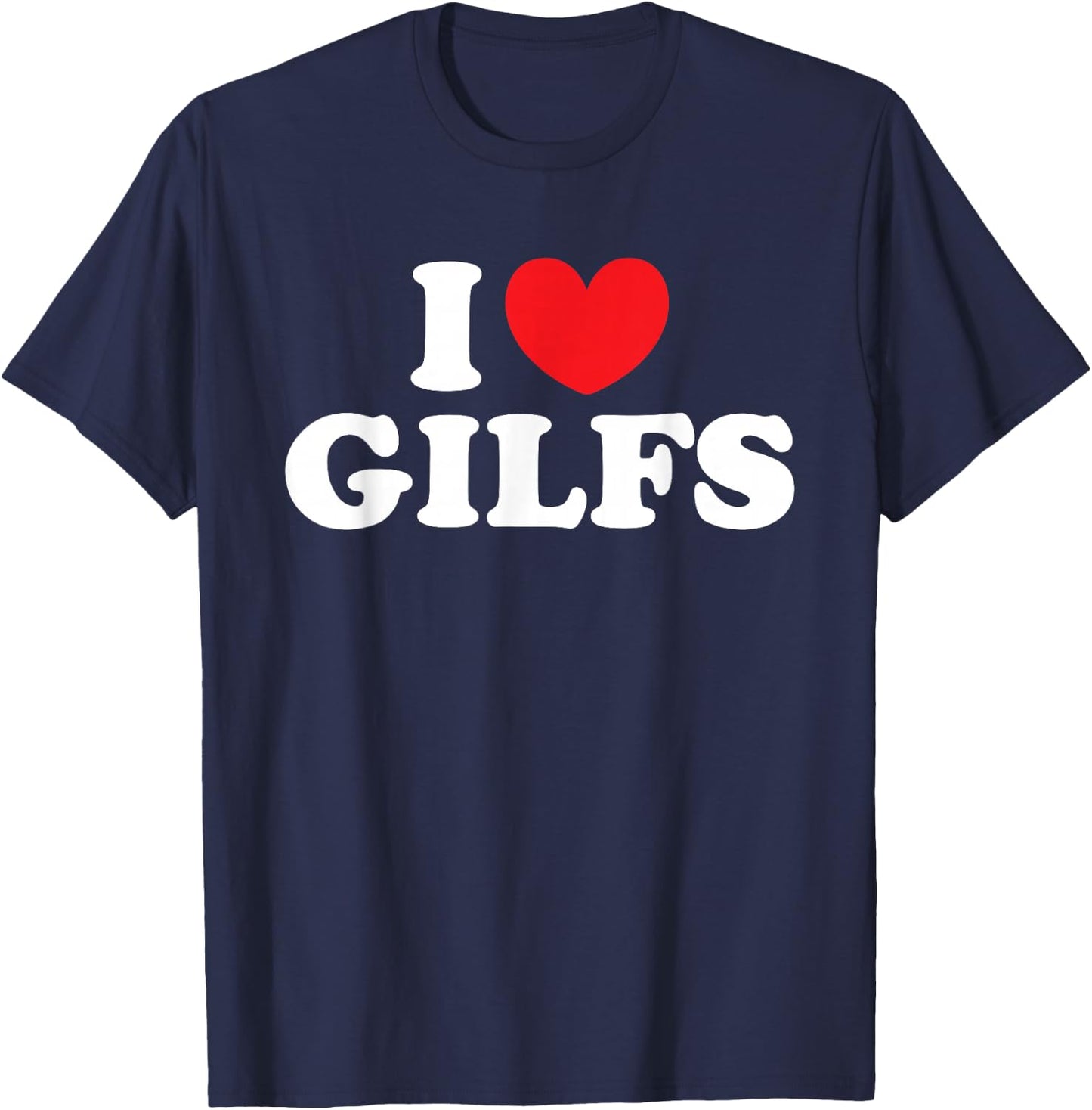 I Love Gilfs shirt / I Heart Gilfs T-Shirt - T-Shirt | Navy