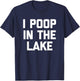 I Poop In The Lake funny saying sarcastic cute Lake T-Shirt - T-Shirt | Navy