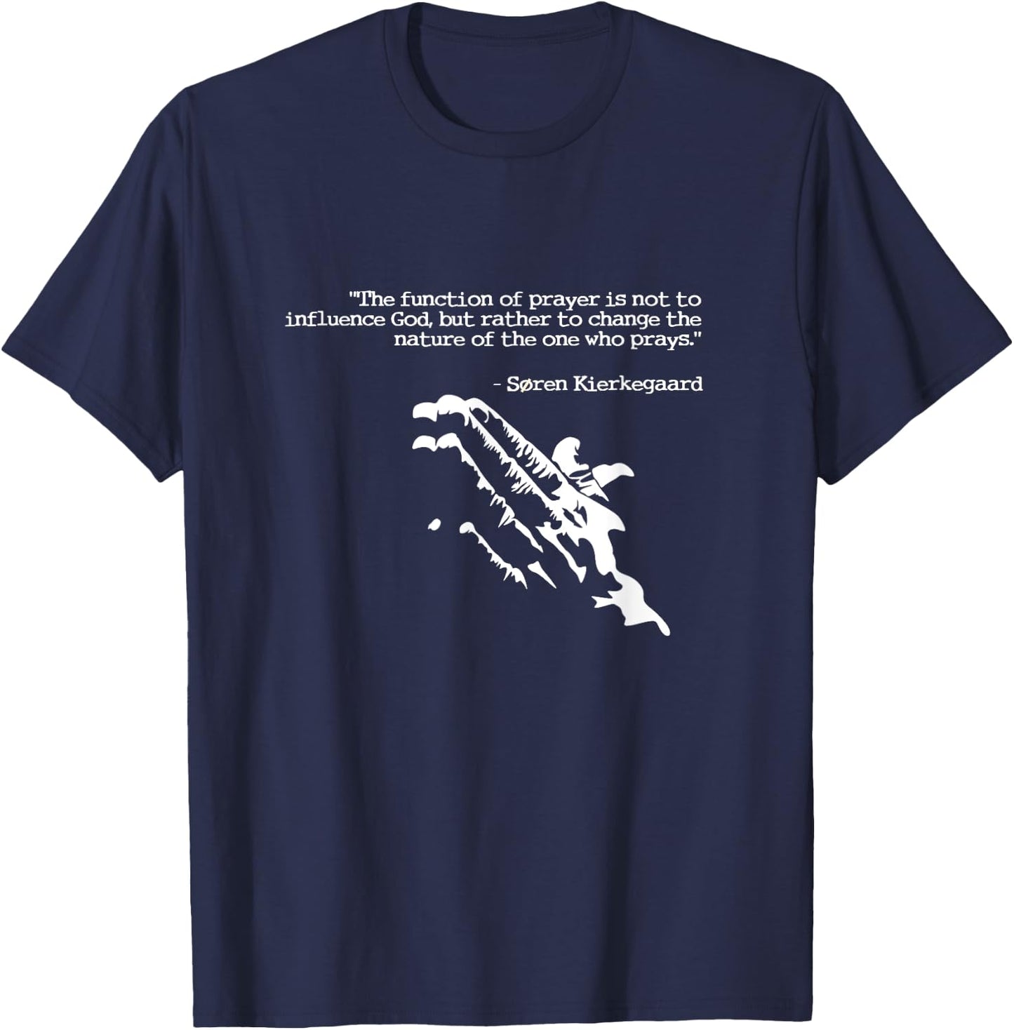 Prayer and faith quote Kierkegaard praying gift T-Shirt - T-Shirt | Navy