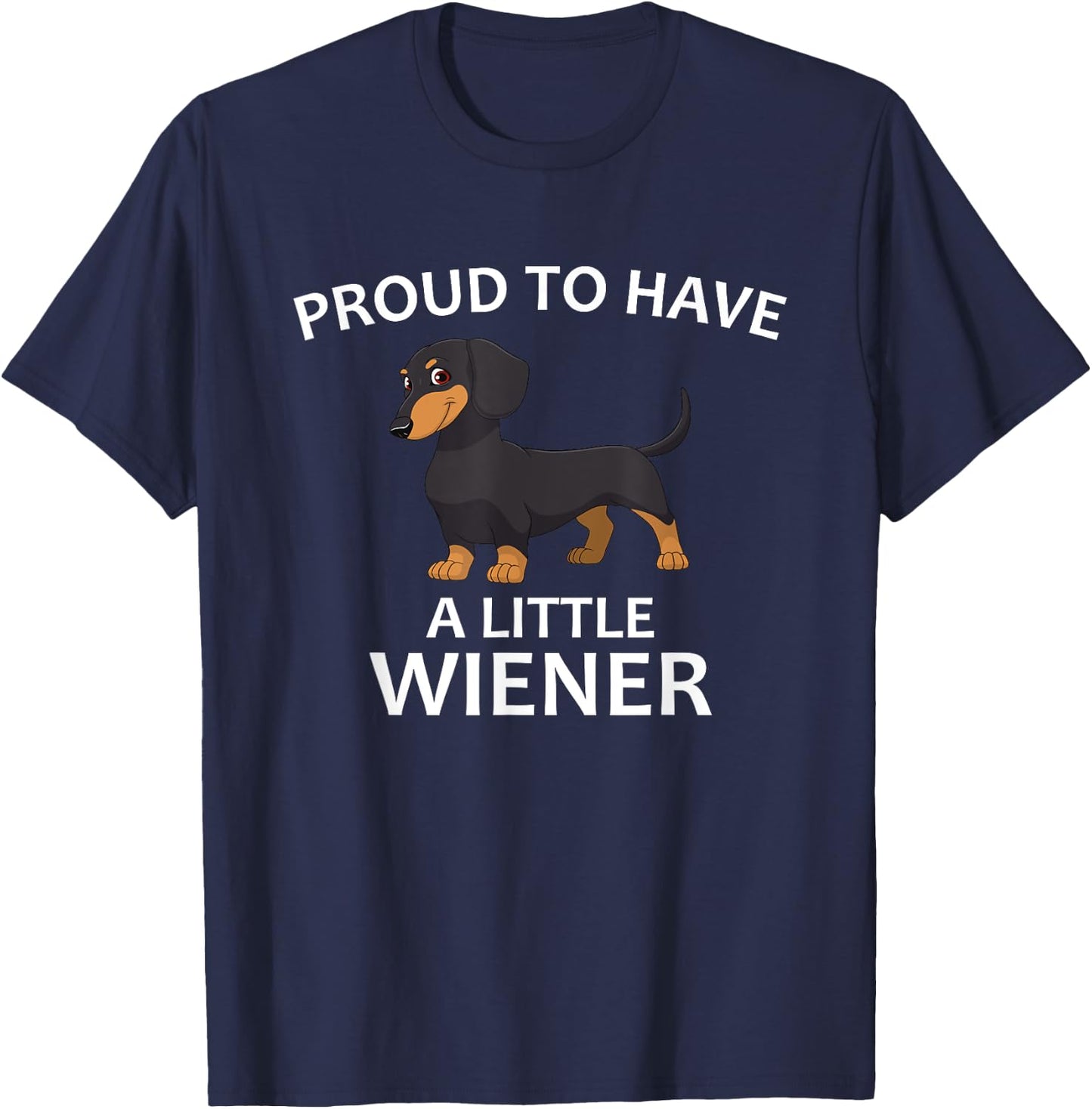 Proud to Have a Little Wiener, Funny Dachshund T-Shirt - T-Shirt | Navy