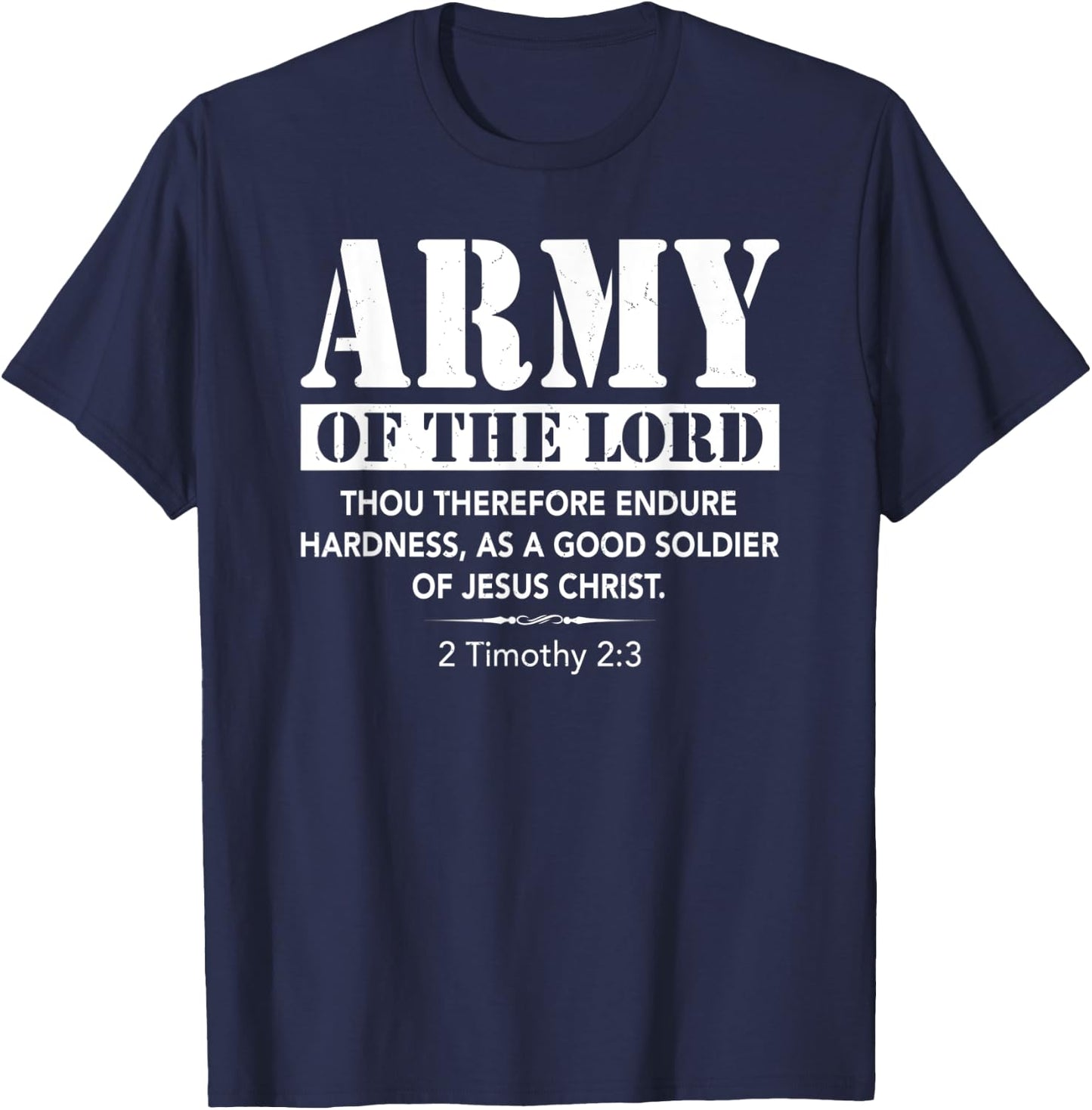 Army Of The Lord 2 Timothy 2:3 Bible Verse Jesus Christian T-Shirt - T-Shirt | Navy