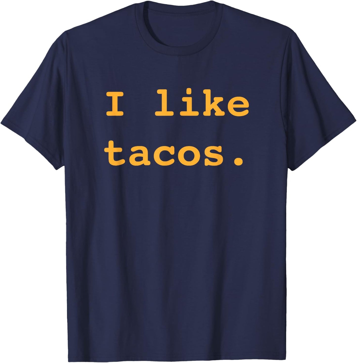 I Like Tacos Funny Minimalist Taco Lover Enthusiast Saying T-Shirt - T-Shirt | Navy