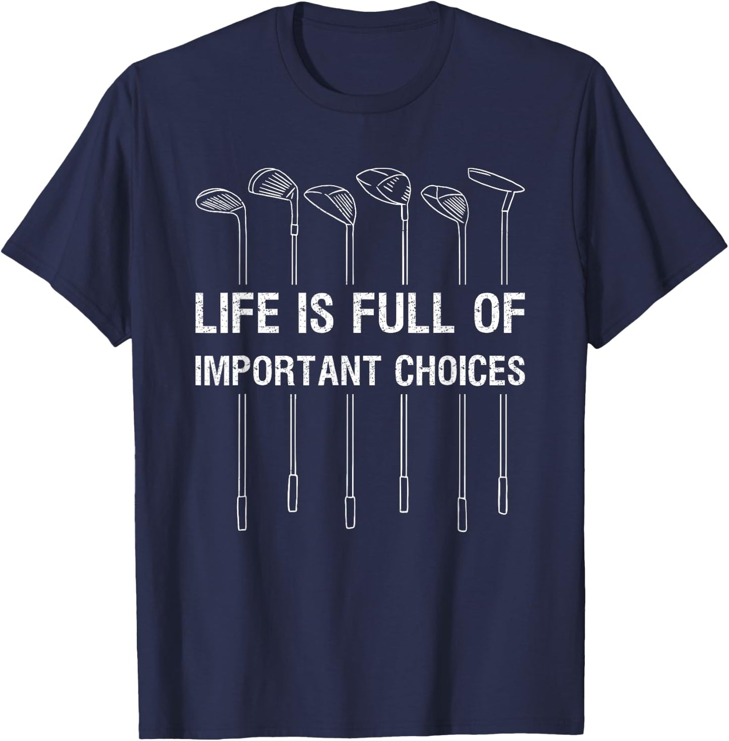 Life Is Full Of Important Choices Golf Lover Funny Gift T-Shirt - T-Shirt | Navy