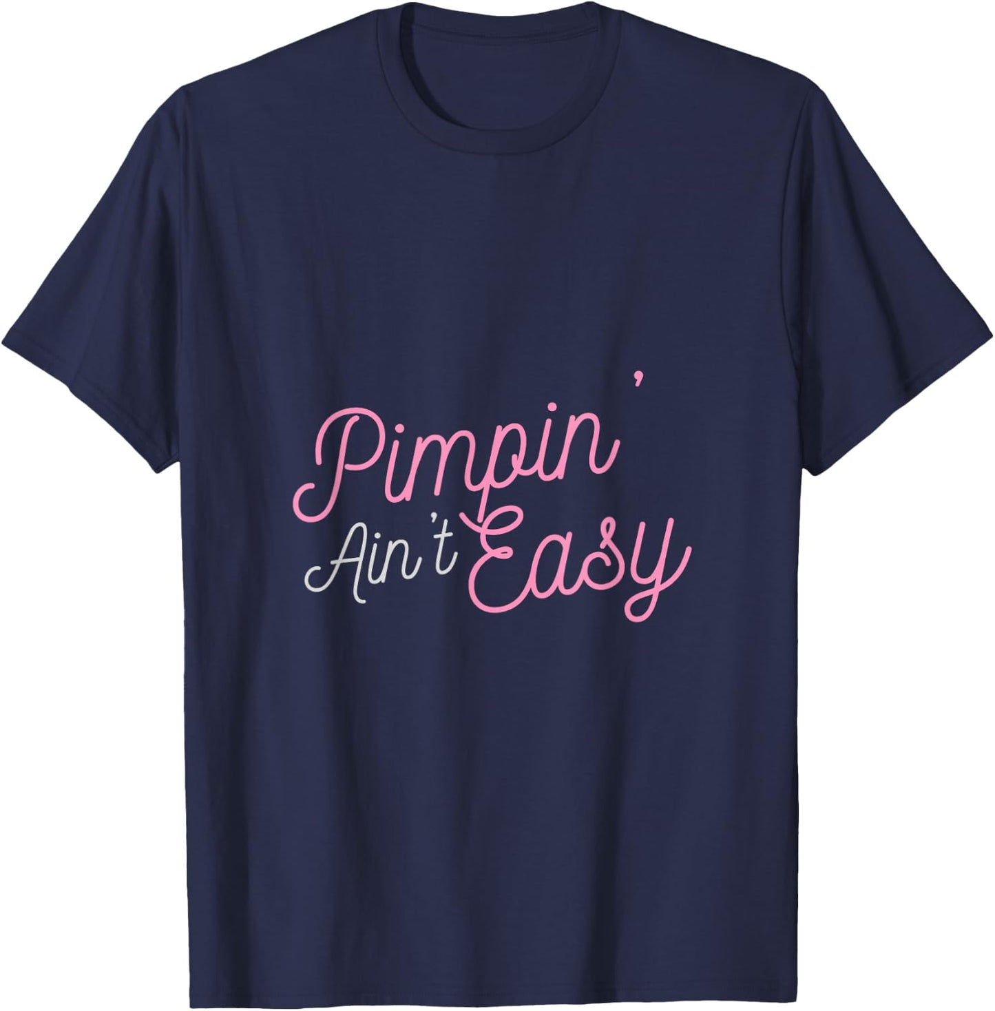 Pimpin' Ain't Easy T-Shirt - T-Shirt | Navy