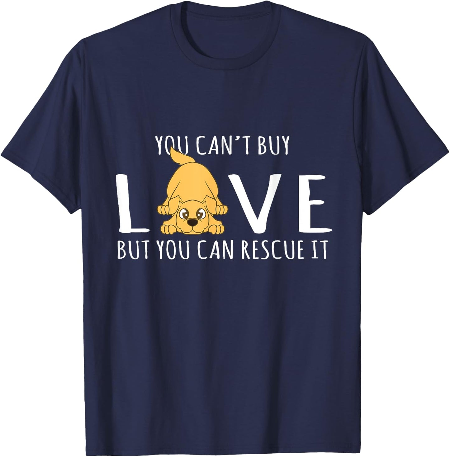 You Can't Buy Love But You Can Rescue It Dog Lover Men Women T-Shirt - T-Shirt | Navy