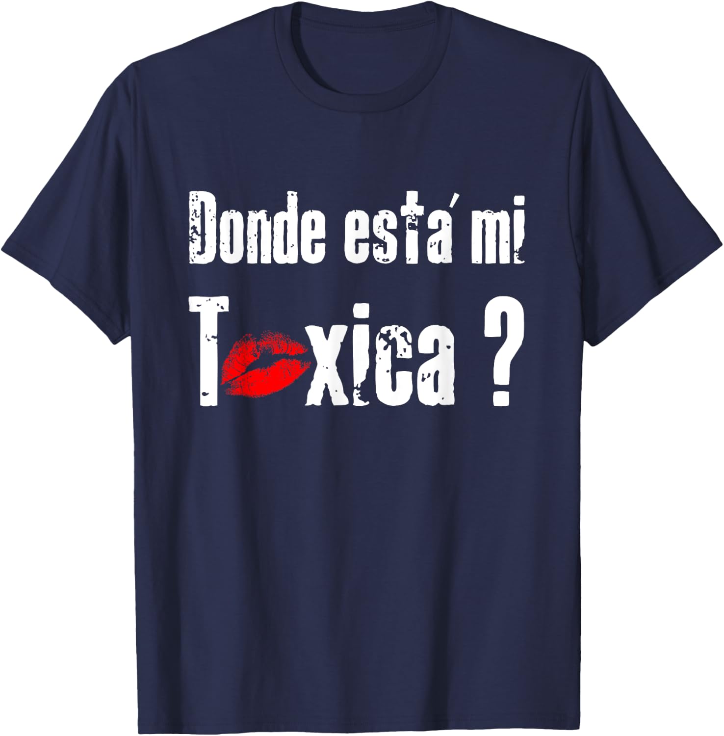 Donde Está mi Toxica - Fun Gift Feisty Boyfriend Husband T-Shirt - T-Shirt | Navy