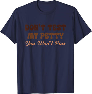 Don't Test My Petty You Won't Pass Melanin T-Shirt - T-Shirt | Navy