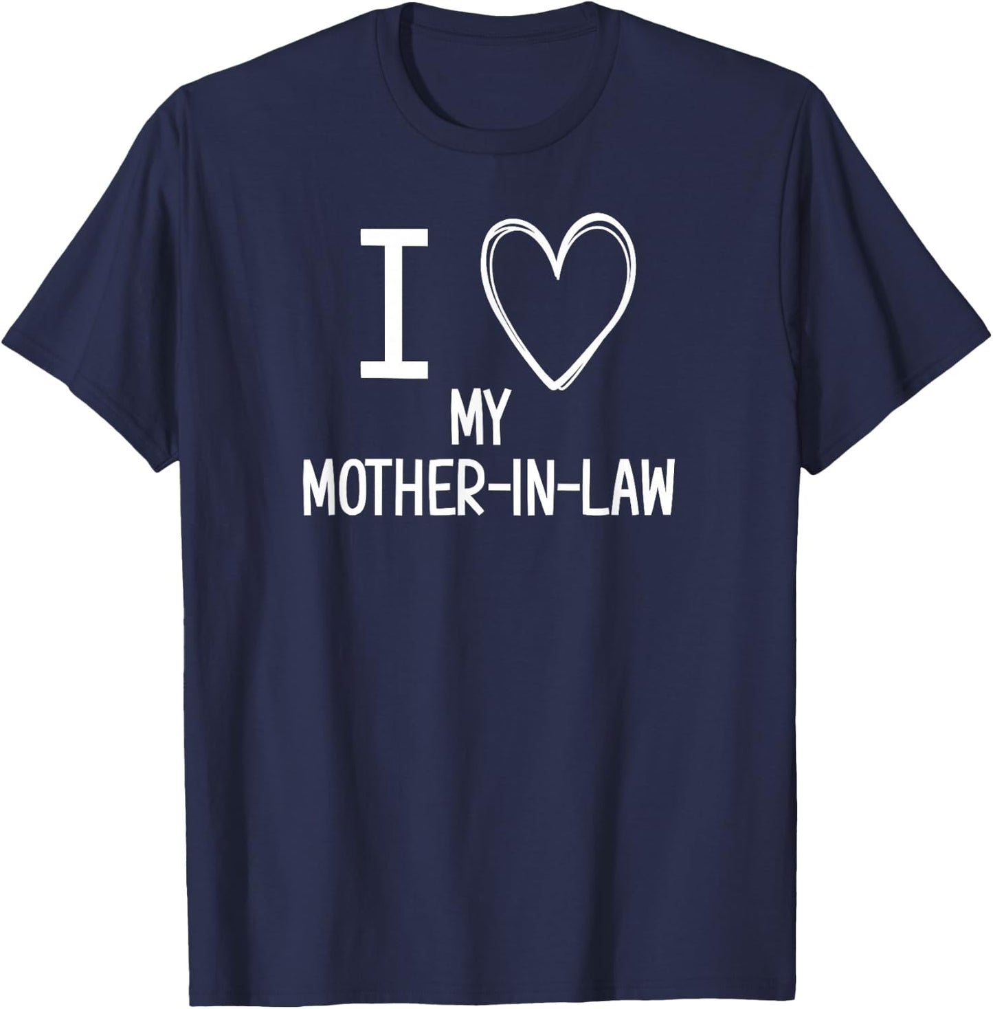 I Heart Love My Mother-in-Law, Funny, Jokes, Sarcastic T-Shirt - T-Shirt | Navy