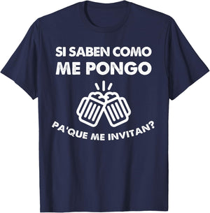 Si Saben como me Pongo para que me Invitan Funny Drinking T-Shirt - T-Shirt | Navy