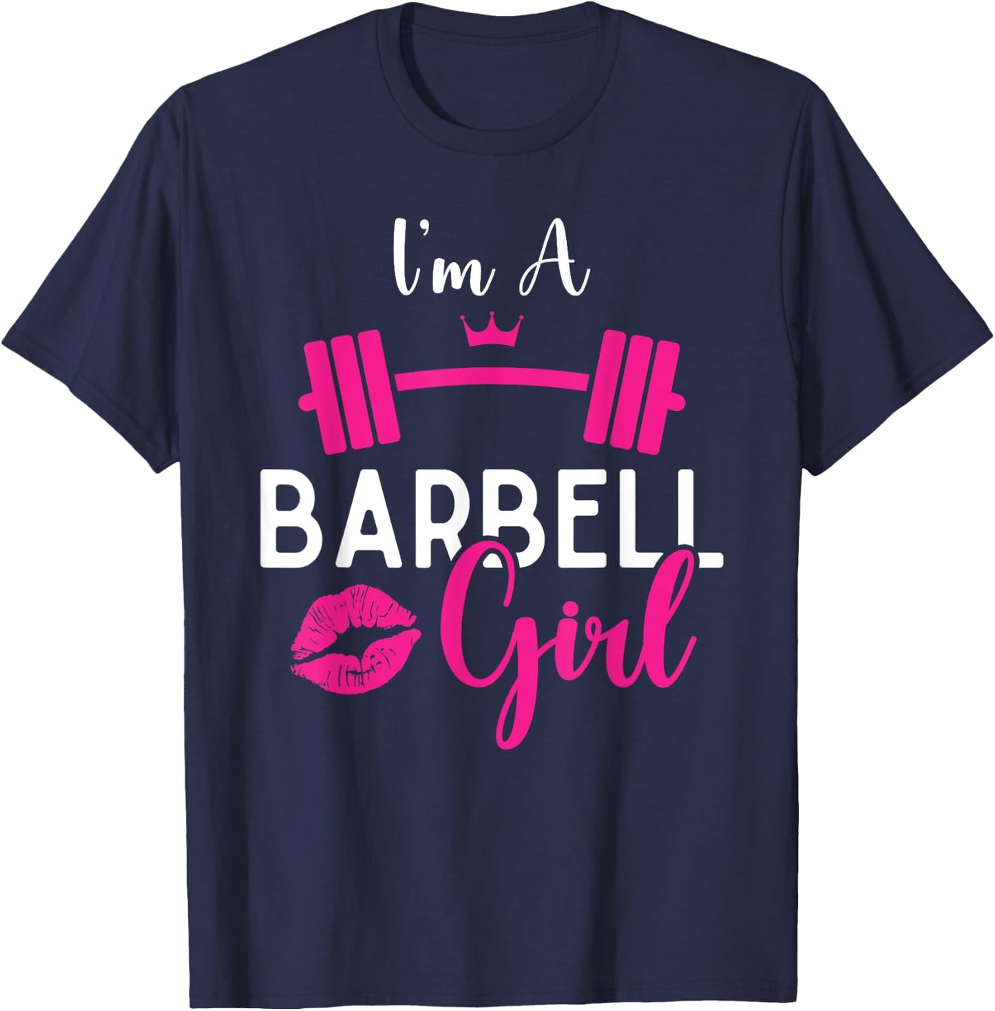 I'm A Barbell Girl Funny Weightlifter Gym & Exercise Team T-Shirt - T-Shirt | Navy