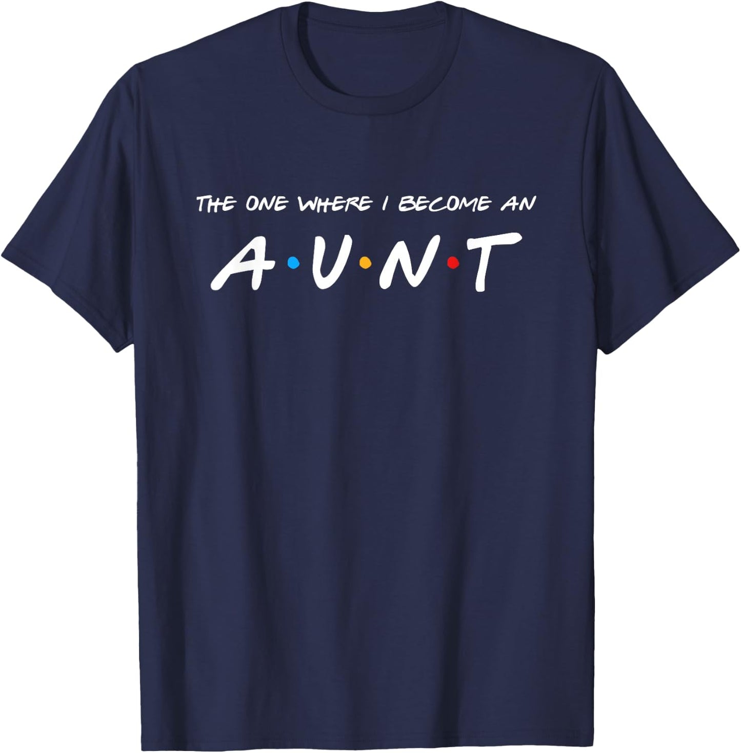 The One Where I Become An Aunt Auntie T-Shirt - T-Shirt | Navy