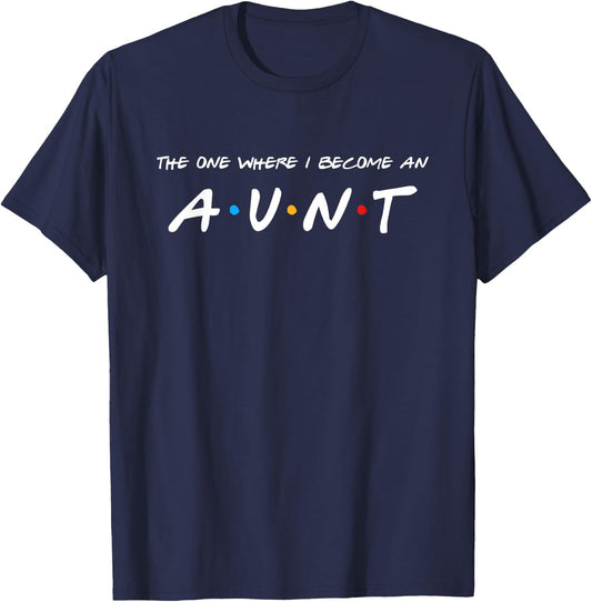 The One Where I Become An Aunt Auntie T-Shirt - T-Shirt | Navy