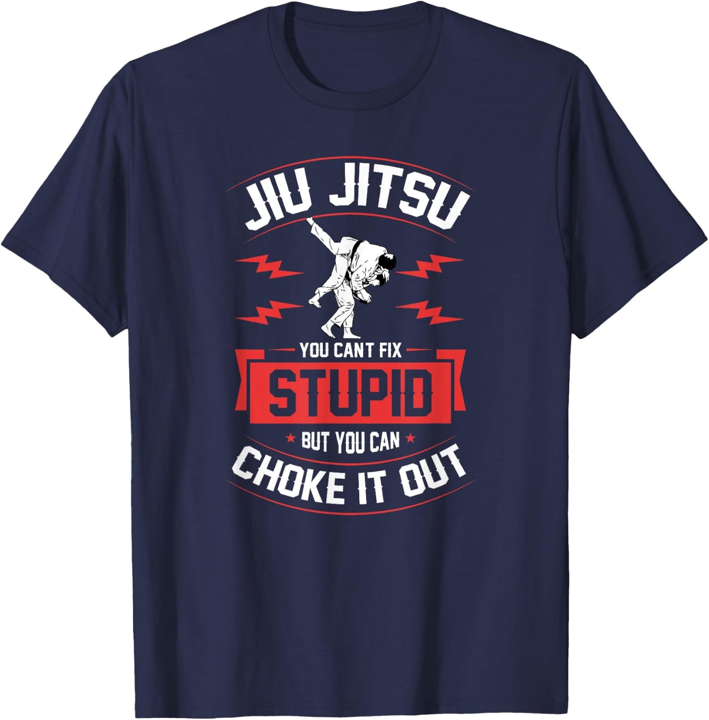 Jiu Jitsu You Can't Fix Stupid But You Can Choke It Out T-Shirt - T-Shirt | Navy