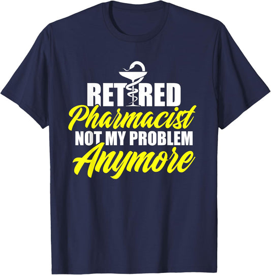 Retired Pharmacist Problem Pharmacy Retirement DA1 T-Shirt - T-Shirt | Navy