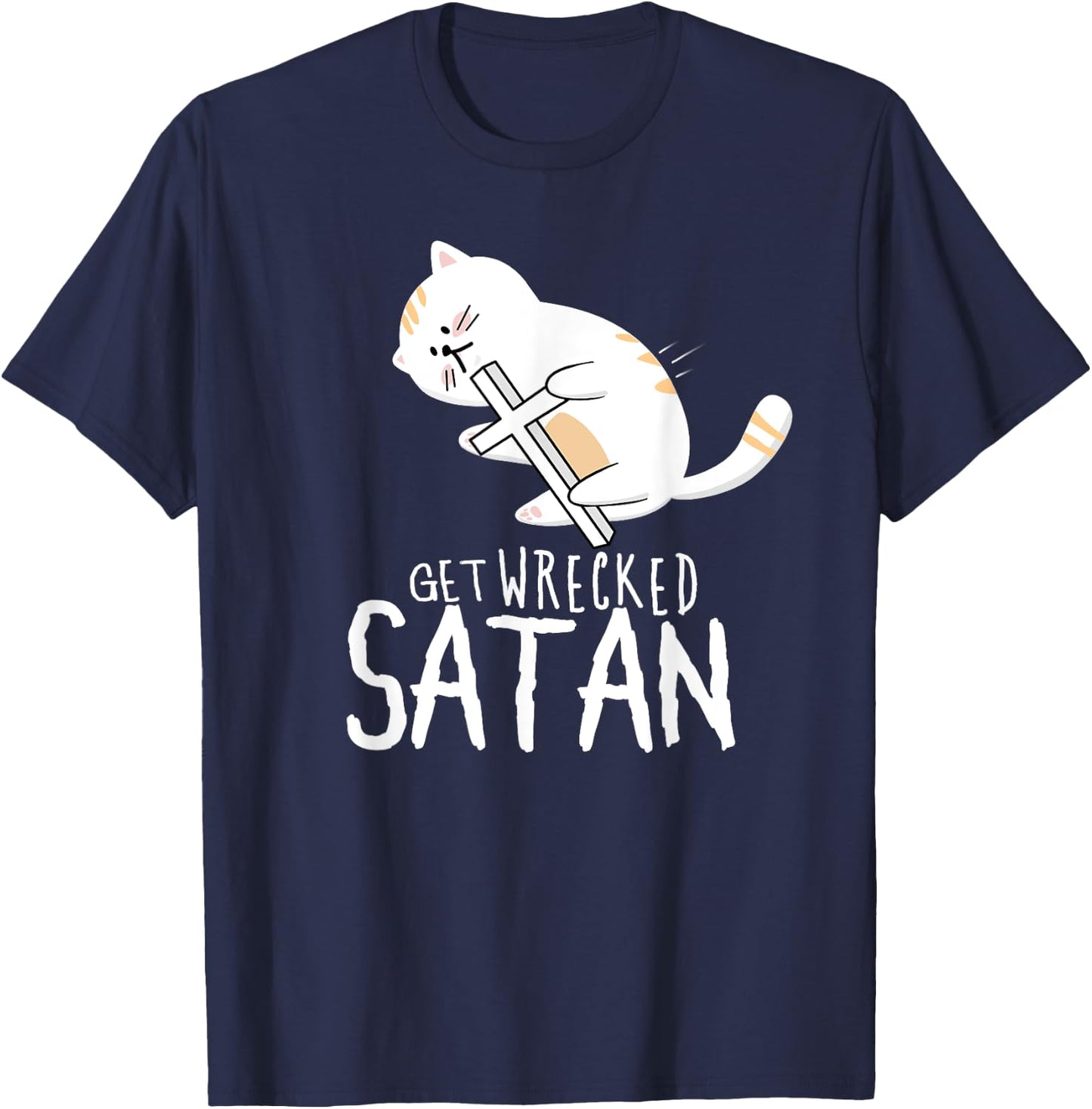 "Get Wrecked Satan" Funny Holy Warrior Demon Fighting Cat T-Shirt - T-Shirt | Navy