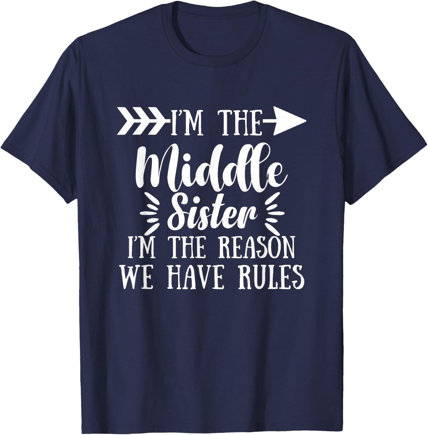 I Am Reason We Have Rules Middle Adult 3 Sisters Matching T-Shirt - T-Shirt | Navy
